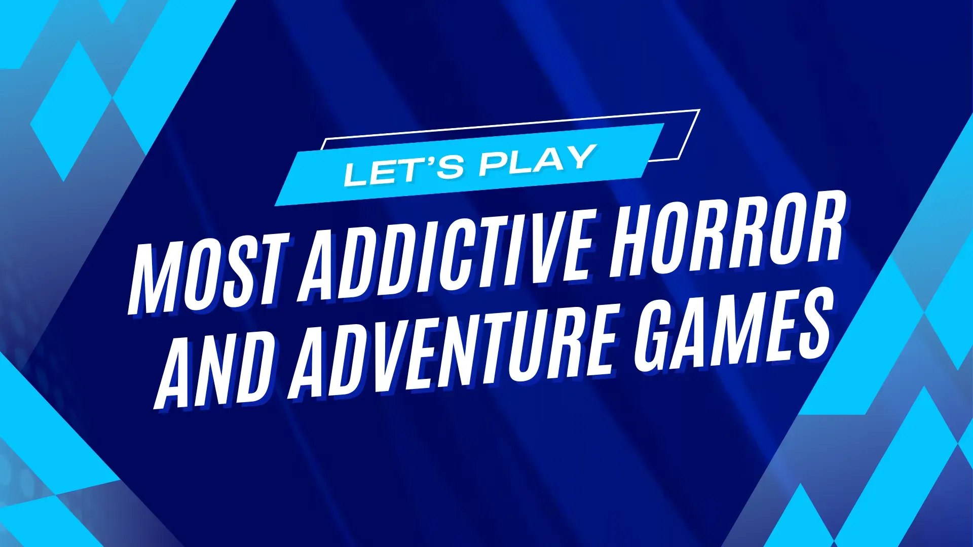 Most Addictive Horror and Adventure Games